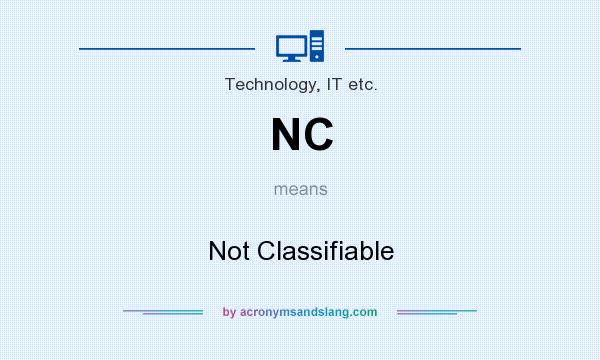 What does NC mean? It stands for Not Classifiable