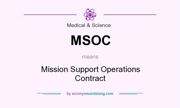 What does MSOC mean? It stands for Mission Support Operations Contract
