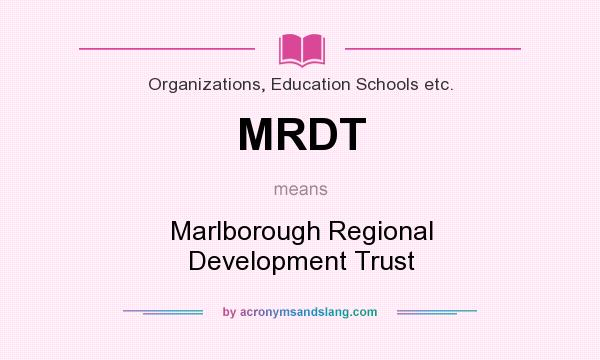 What does MRDT mean? It stands for Marlborough Regional Development Trust