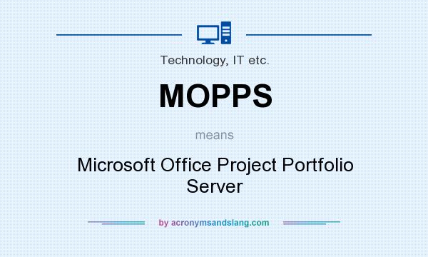 What does MOPPS mean? It stands for Microsoft Office Project Portfolio Server