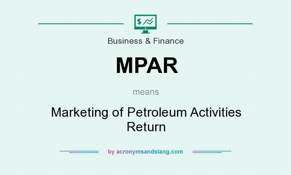 What does MPAR mean? It stands for Marketing of Petroleum Activities Return