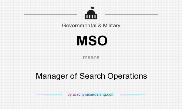 What does MSO mean? It stands for Manager of Search Operations