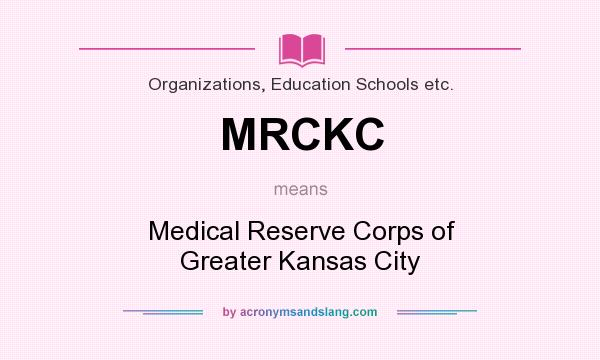 What does MRCKC mean? It stands for Medical Reserve Corps of Greater Kansas City
