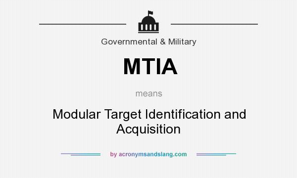What does MTIA mean? It stands for Modular Target Identification and Acquisition