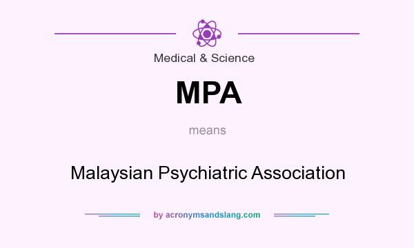 What does MPA mean? It stands for Malaysian Psychiatric Association