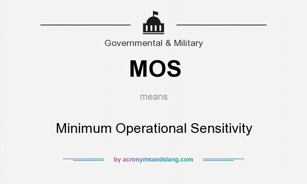 What does MOS mean? It stands for Minimum Operational Sensitivity