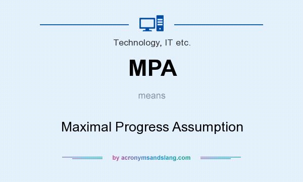 What does MPA mean? It stands for Maximal Progress Assumption