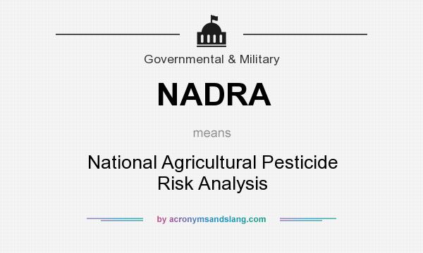 What does NADRA mean? It stands for National Agricultural Pesticide Risk Analysis