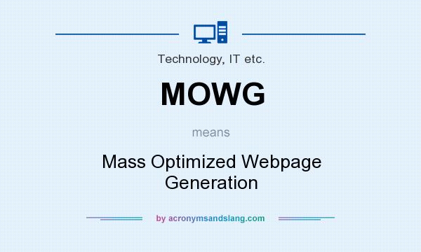 What does MOWG mean? It stands for Mass Optimized Webpage Generation
