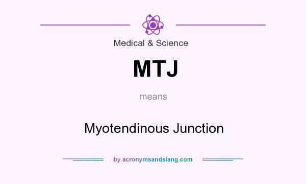 What does MTJ mean? It stands for Myotendinous Junction