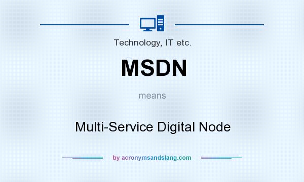 What does MSDN mean? It stands for Multi-Service Digital Node