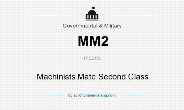 What does MM2 mean? It stands for Machinists Mate Second Class