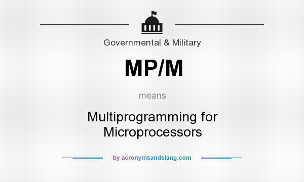 What does MP/M mean? It stands for Multiprogramming for Microprocessors