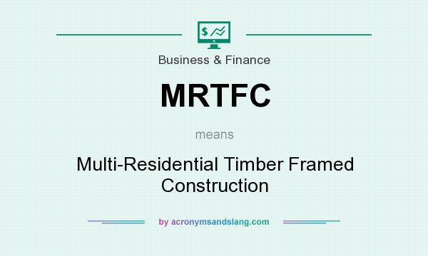 What does MRTFC mean? It stands for Multi-Residential Timber Framed Construction