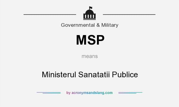 What does MSP mean? It stands for Ministerul Sanatatii Publice