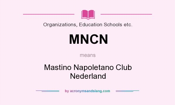 What does MNCN mean? It stands for Mastino Napoletano Club Nederland