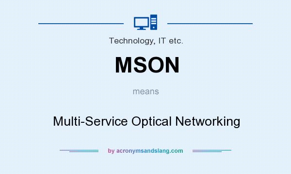 What does MSON mean? It stands for Multi-Service Optical Networking