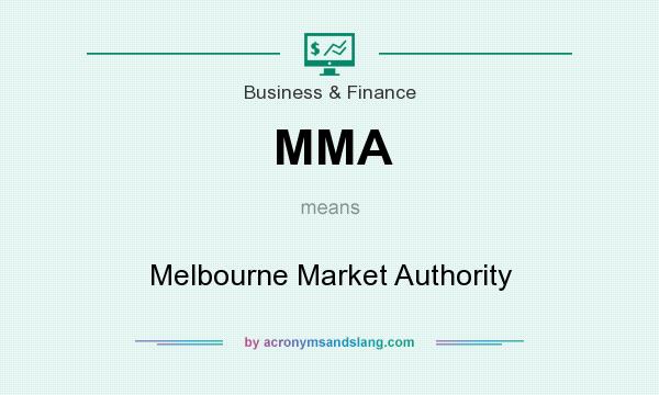 What does MMA mean? It stands for Melbourne Market Authority