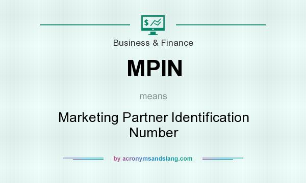 What does MPIN mean? It stands for Marketing Partner Identification Number