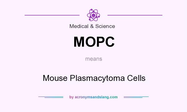 What does MOPC mean? It stands for Mouse Plasmacytoma Cells
