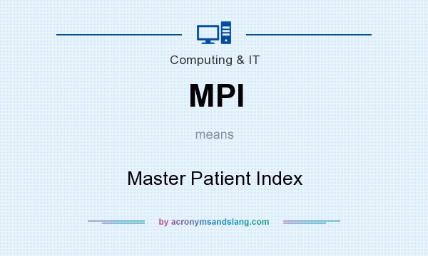 What does MPI mean? It stands for Master Patient Index