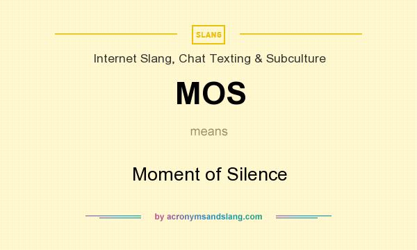 What does MOS mean? It stands for Moment of Silence