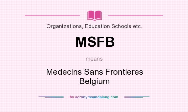 What does MSFB mean? It stands for Medecins Sans Frontieres Belgium