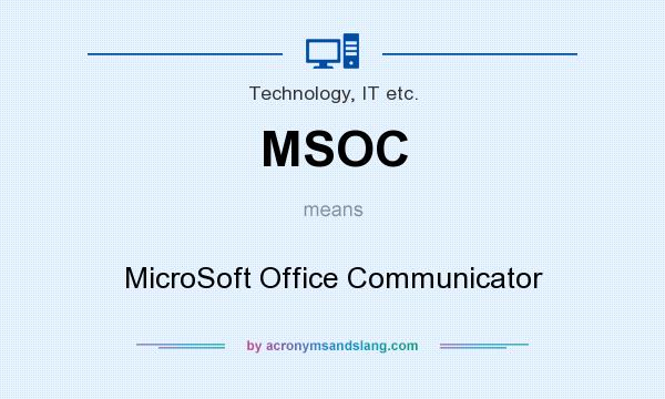What does MSOC mean? It stands for MicroSoft Office Communicator
