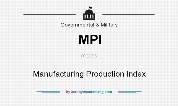 What does MPI mean? It stands for Manufacturing Production Index