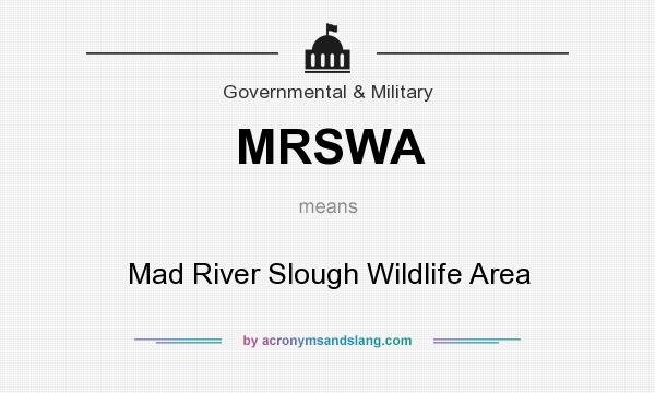 What does MRSWA mean? It stands for Mad River Slough Wildlife Area