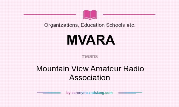 What does MVARA mean? It stands for Mountain View Amateur Radio Association