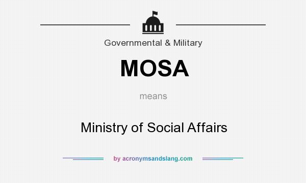 What does MOSA mean? It stands for Ministry of Social Affairs