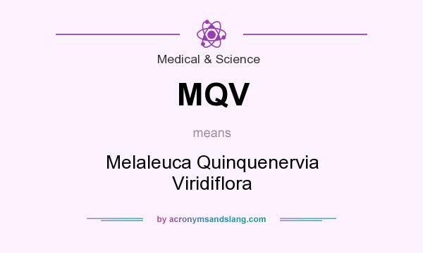What does MQV mean? It stands for Melaleuca Quinquenervia Viridiflora