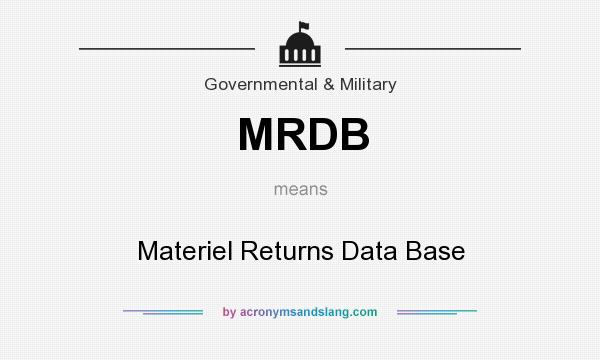 What does MRDB mean? It stands for Materiel Returns Data Base