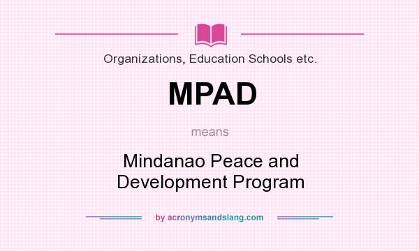 What does MPAD mean? It stands for Mindanao Peace and Development Program