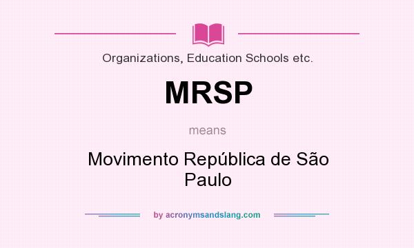 What does MRSP mean? It stands for Movimento República de São Paulo