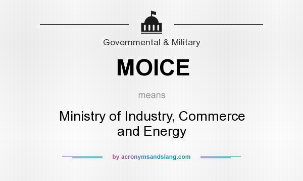 What does MOICE mean? It stands for Ministry of Industry, Commerce and Energy