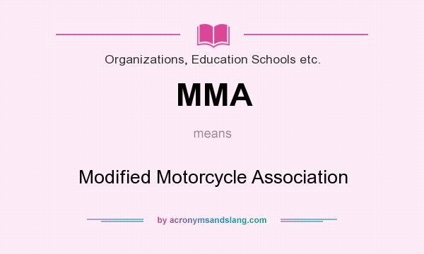 What does MMA mean? It stands for Modified Motorcycle Association