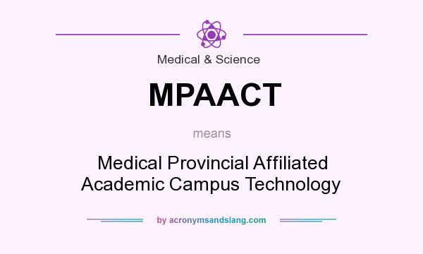 What does MPAACT mean? It stands for Medical Provincial Affiliated Academic Campus Technology