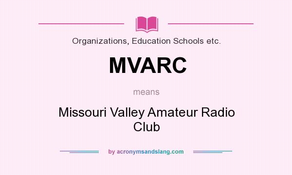 What does MVARC mean? It stands for Missouri Valley Amateur Radio Club