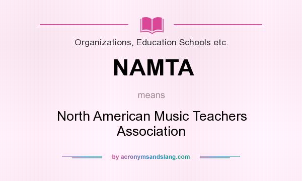 What does NAMTA mean? It stands for North American Music Teachers Association