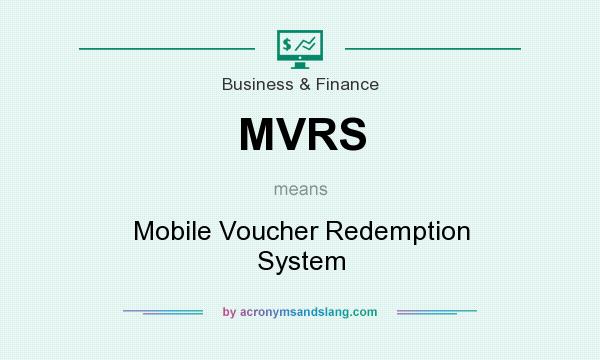 What does MVRS mean? It stands for Mobile Voucher Redemption System