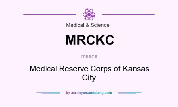 What does MRCKC mean? It stands for Medical Reserve Corps of Kansas City