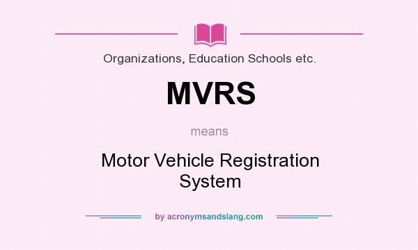 What does MVRS mean? It stands for Motor Vehicle Registration System