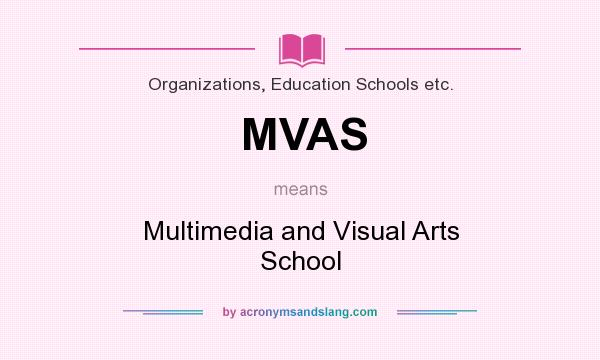 What does MVAS mean? It stands for Multimedia and Visual Arts School