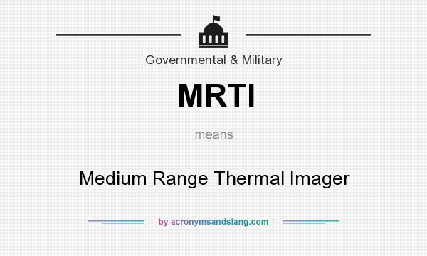 What does MRTI mean? It stands for Medium Range Thermal Imager