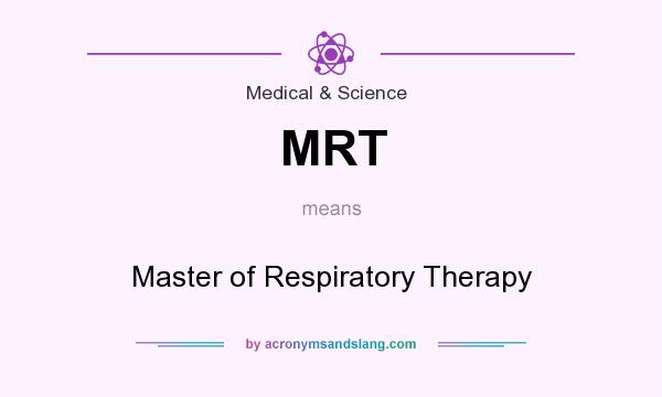 What does MRT mean? It stands for Master of Respiratory Therapy
