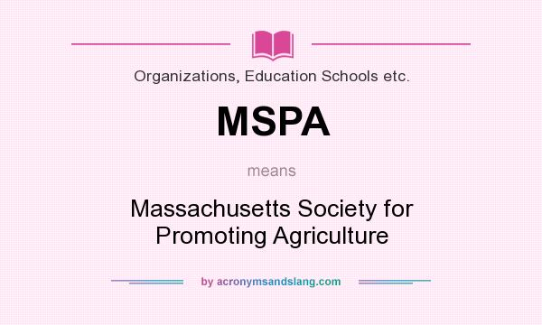 What does MSPA mean? It stands for Massachusetts Society for Promoting Agriculture