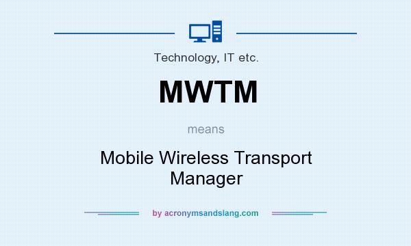 What does MWTM mean? It stands for Mobile Wireless Transport Manager