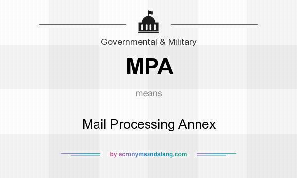 What does MPA mean? It stands for Mail Processing Annex